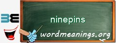 WordMeaning blackboard for ninepins